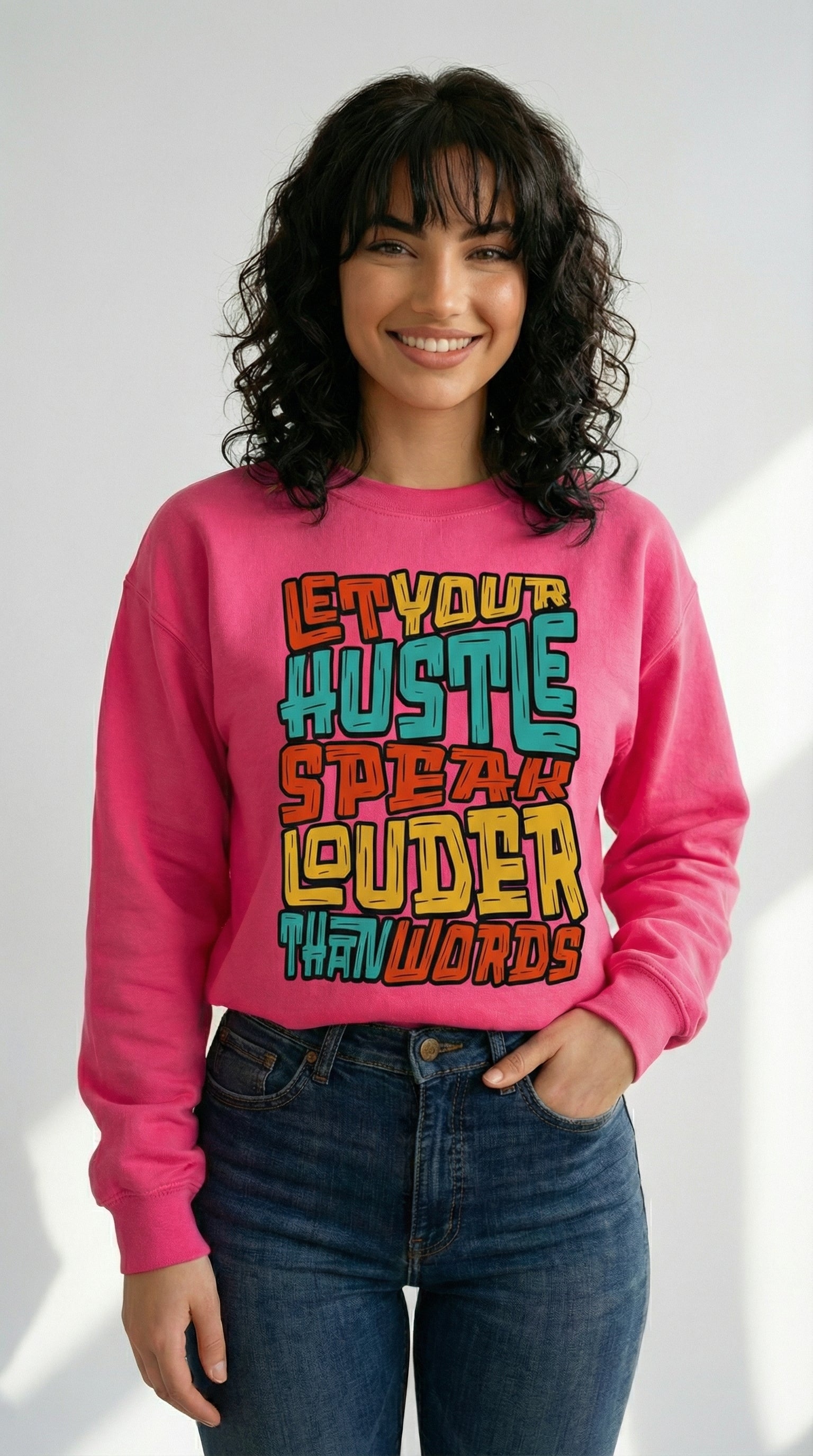 Let Your Hustle Speak Sweatshirt